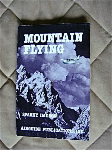 Mountain flying by sparky imeson, 1987, rev. 3rd edit. by airguide publications