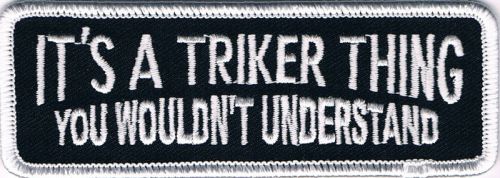 It&#039;s a triker thing you wouldn&#039;t understand iron on biker patch