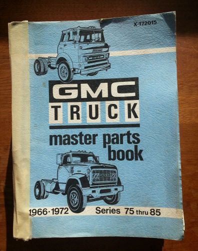 1966 - 1972 gmc truck series 75 thru 85 master parts book