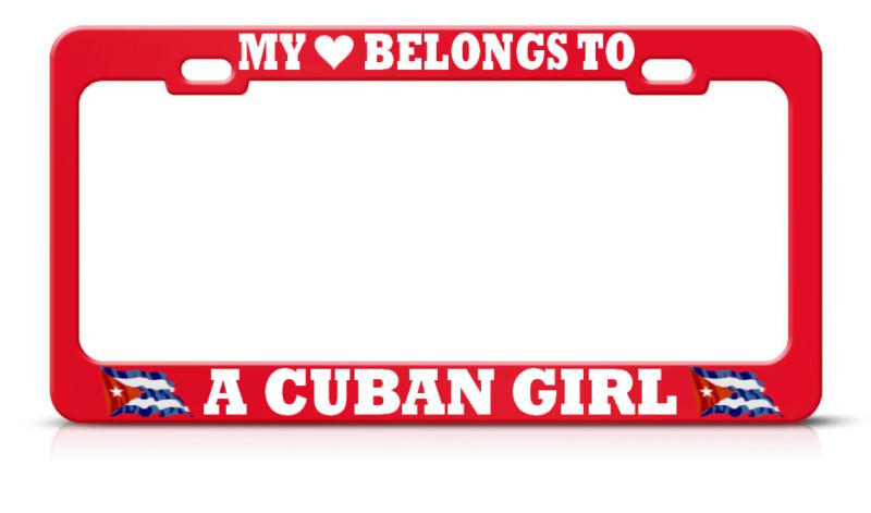 My heart belongs to cuban girl license plate frame cuba flag pride suv auto tag