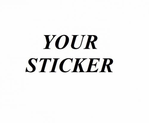 Design your sticker  vinyl car sticker, decal, window oracal 651 b71