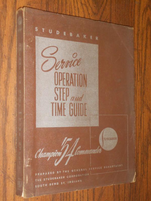 1954 studebaker car service operation step & time guide manual / original book!