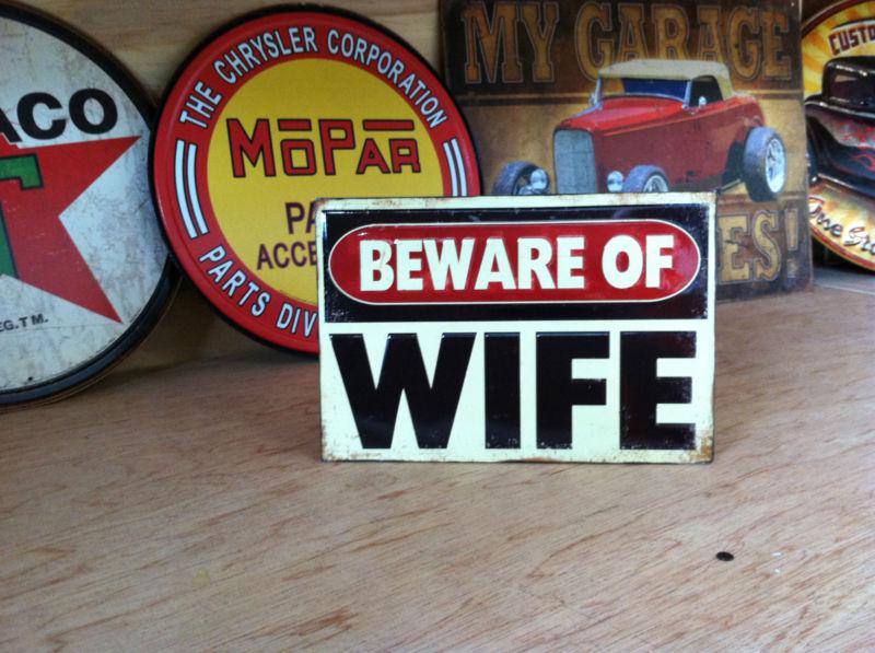 "beware of wife" metal sign.garage shop,chevy ford,man cave.art cool sign.