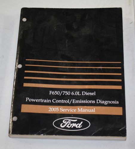 2005 ford service manual f-650/750 6.0l diesel powertrain control/emissions diag