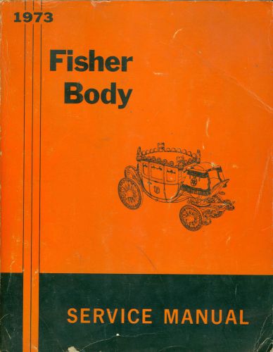 Genuine 1973 fisher body service manual 8704407 all 1973 body styles except h