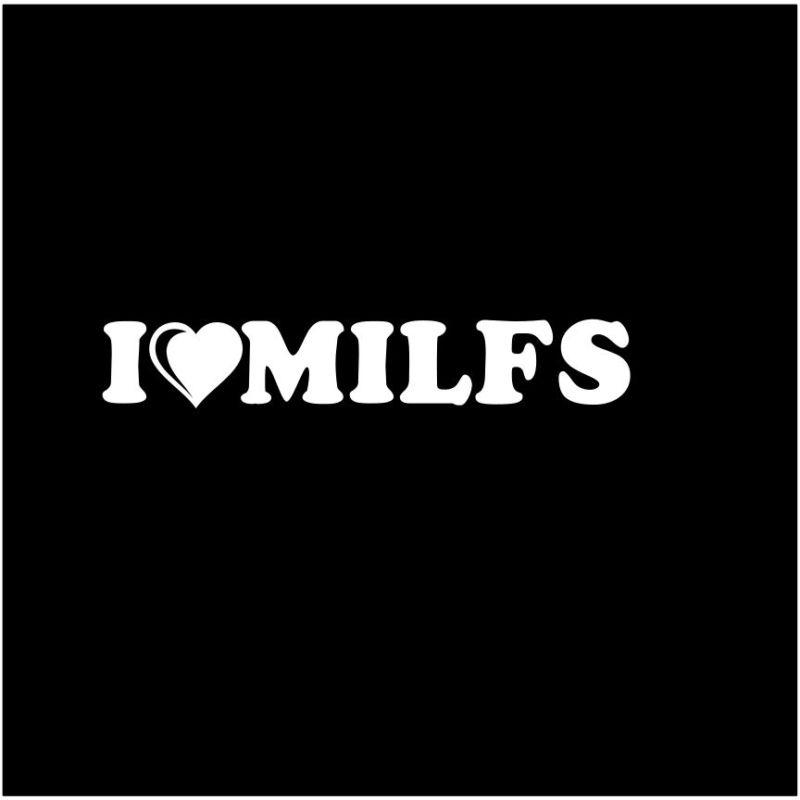 I love milfs  vinyl decal sticker window car truck drift jdm funny - 8 inch