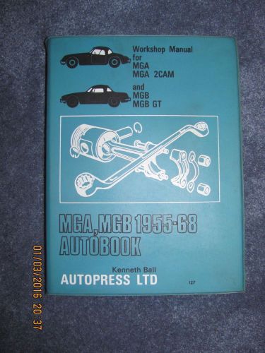 Workshop manual for mga mga 2 cam mgb mgb gt 1955-1968 by kenneth ball