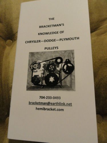 The bracketman&#039;s knowledge of chrysler, dodge, plymouth pulleys 1959-1978 booklt