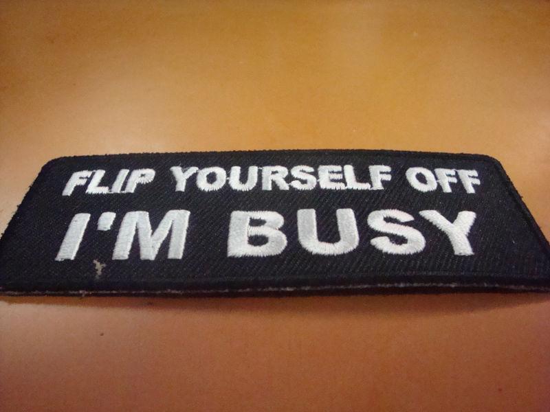 Flip yourself off i'm busy biker patch new!!