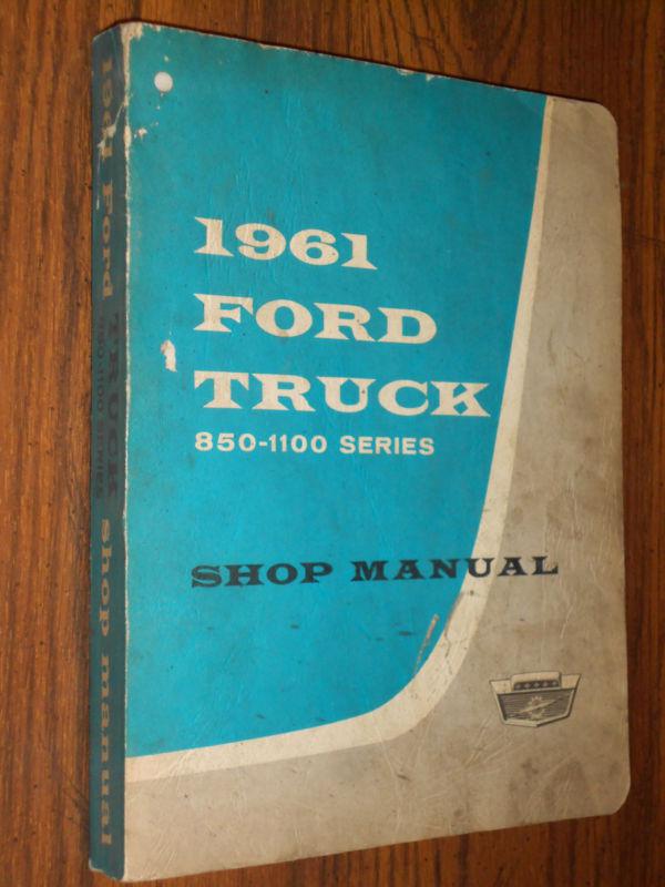 1961  ford truck shop book / shop manual/ original 850-1100 series for 62 & 63