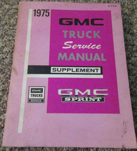 1975 gmc truck sprint  factory shop service repair manual supplement  x7531