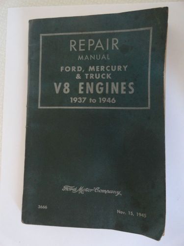 Vintage ford mercury &amp; truck v-8 repair manual 1937 to 1946 3666 nov 15, 1945