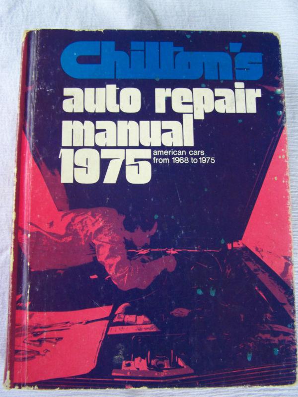 Chilton's auto 1975 repair manual hard cover american cars 1968 - 1975 used