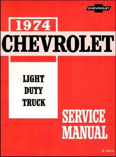 1974 chevrolet light duty pickup truck series 10-30 service manual