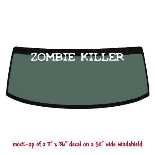 Zombie killer windshield decal banner sticker #1 3x36