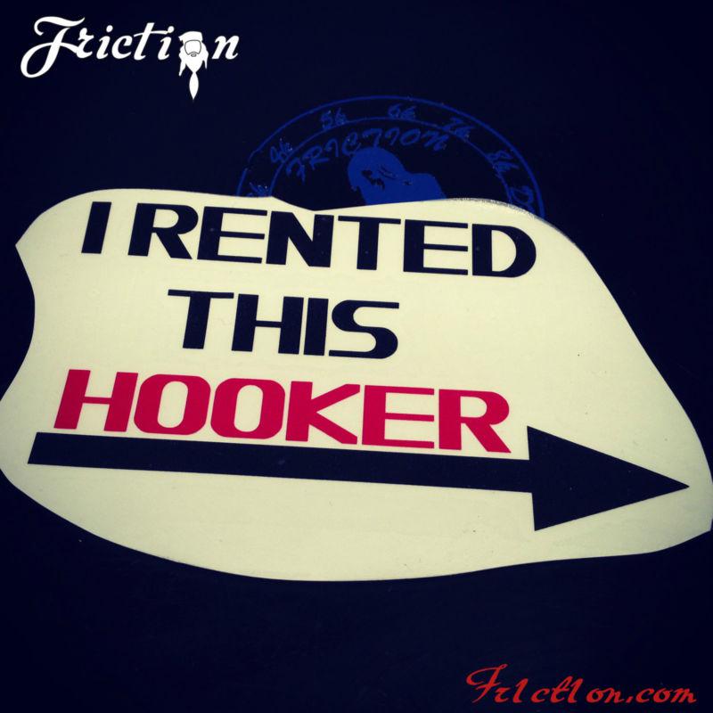 I rented this hooker decal vinyl jdm euro drifting illest fatlace funny racing