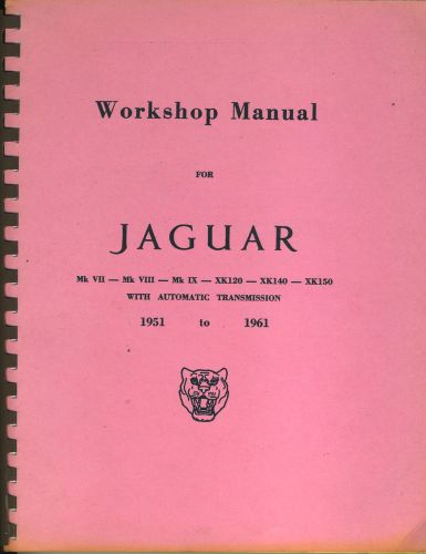 Jaguar workshop manual vii viii ix xk120 xk140 xk150 automatic 1951 - 1961 copy