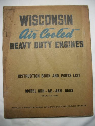 Wisconsin air cooled heavy duty engines instrc book &amp; parts list adh-ae-aeh-aehs