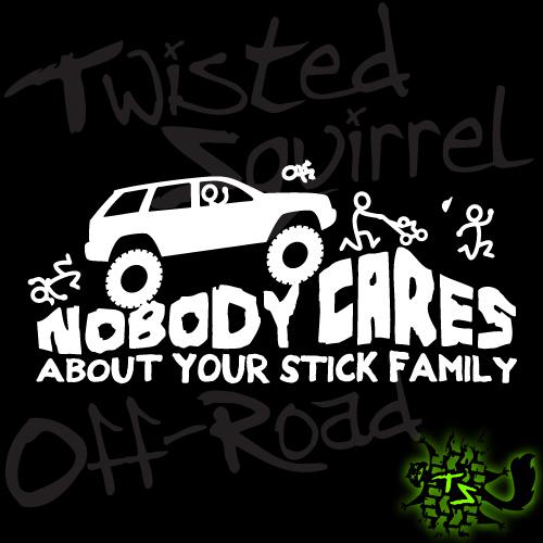 Nobody cares about your stick family decal - jeep grand cherokee wk