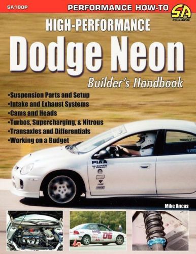 High-performance dodge neon builder&#039;s handbook~maximizing performance~mods~new