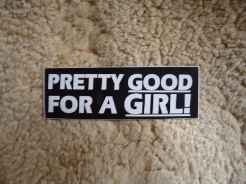 Decal sticker &#034;pretty good for a girl!&#034;