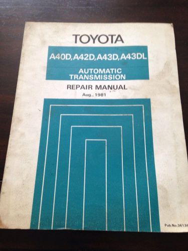 Toyota automatic transmission repair manual a40d, a42d, a43d, a43dl no. 36136