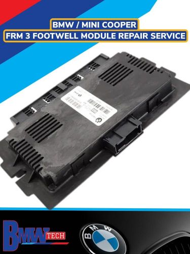 Bmw / mini cooper frm 3 footwell module repair service