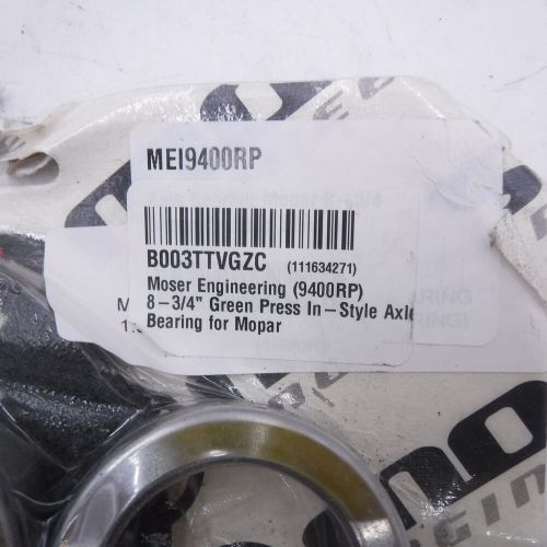 Moser engineering 8-3/4&#034; green press-in style axle bearing 9400rp