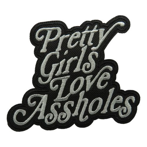 Pretty girls love a*holes patch underiron patch punk patch rocker patch-