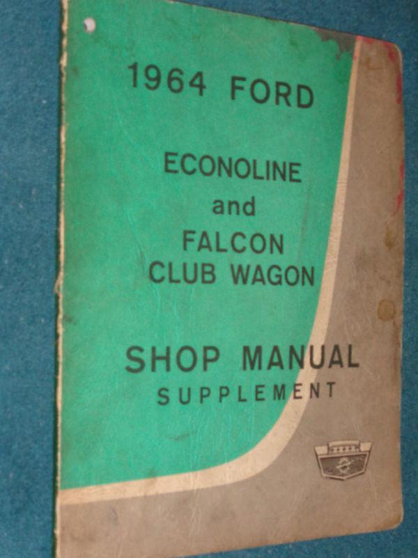 1964 ford econoline van  shop manual orig supplement to 1961-63 service books