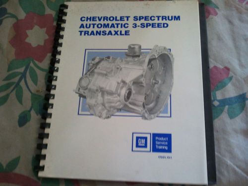 Chevrolet spectrum automatic 3 speed transaxle gm service training manual