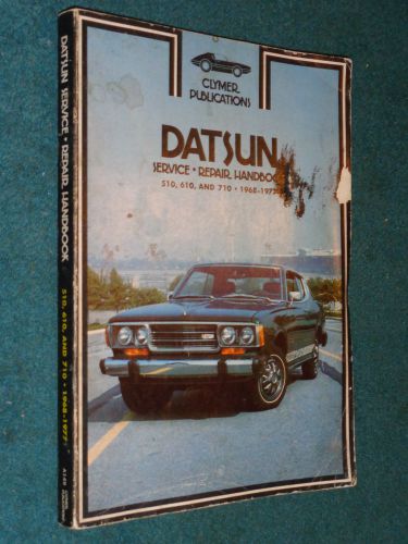 1968-1979 / datsun 510 610 710+ shop manual / clymer&#039;s book 69 70 71 72 73 74 75