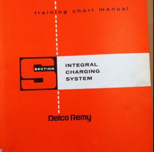 Fix it!!!!! ++ delco-remy training chart manual section &#034;s&#034; integral charging