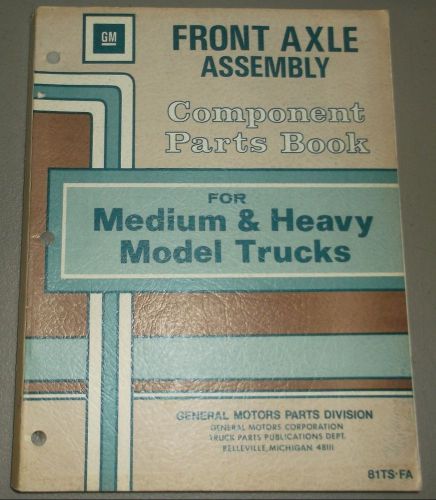 1981 gm front axle parts book medium and heavy duty truck models