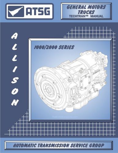 Allison 1000 / 2000 transmission rebuild manual 2000 - current