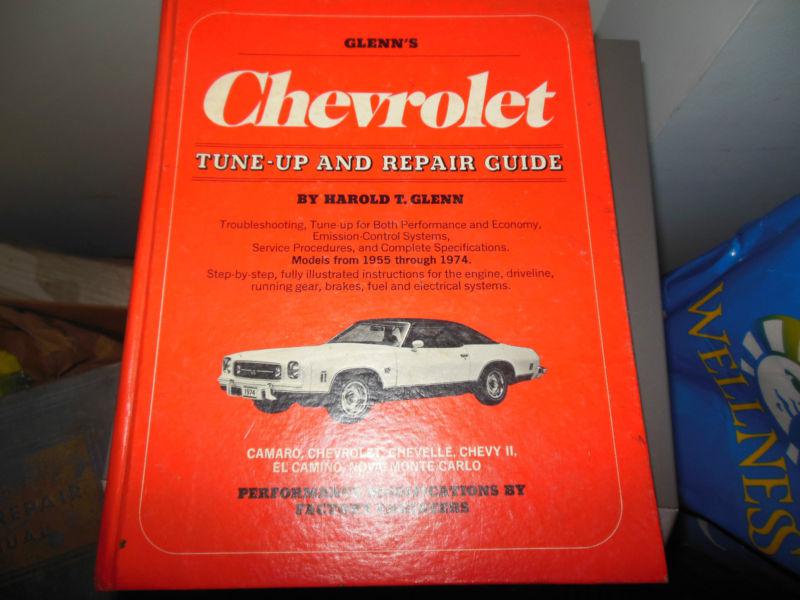 Glenn's chevrolet tune-up and repair guide harold t. glenn 1955 through 1974