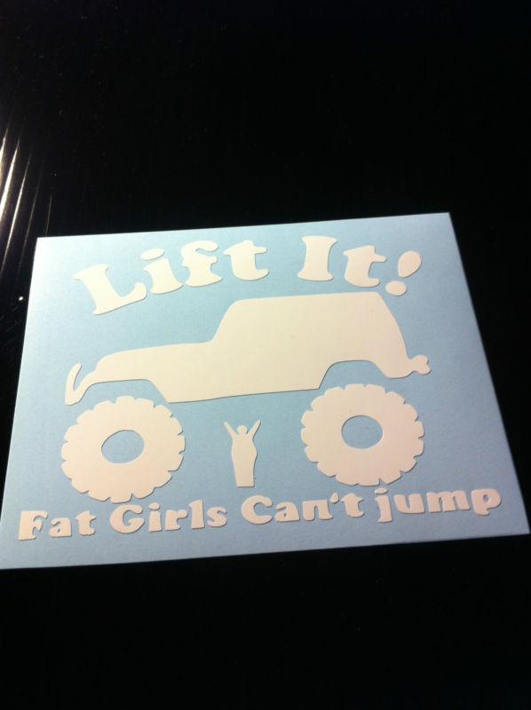 Lift it fat girls cant jump funny car window decal sticker 4x4 off road