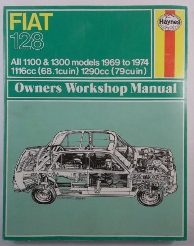 Fiat 128 1969-1974 owners workshop manual haynes 1100 &amp; 1300 models repair