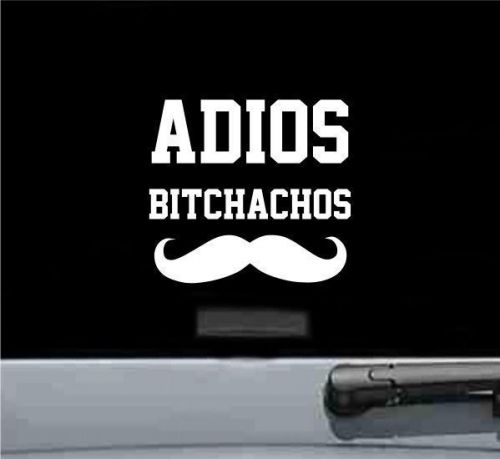 Adios bitchachos vinyl decal sticker funny spanish mexican car truck mustache