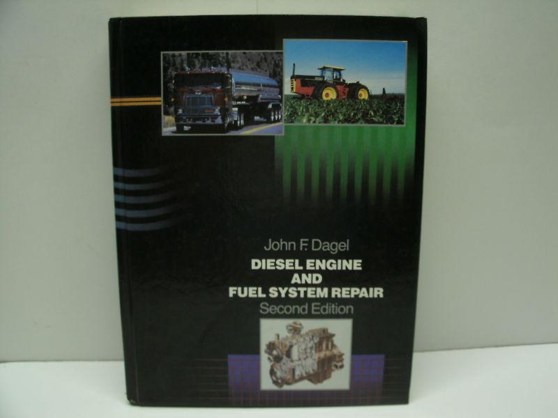 Diesel engine and fuel system repair   2nd edition  by john dagel