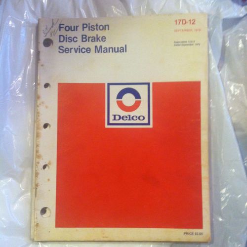 Fix it  ---  delco --- four piston disk brake service manual  -- sep 72-79