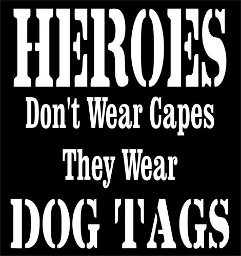 Heroes don&#039;t wear capes they wear dog tags - truck window vinyl decal sticker