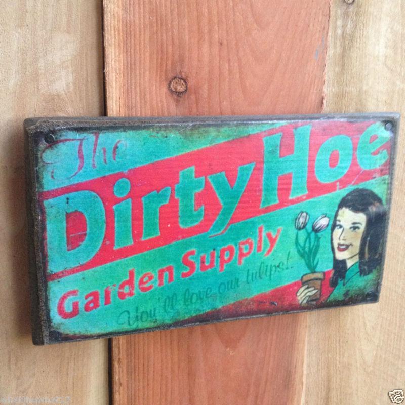 Thee dirty hoe sign for garden vintage look shop decor bike tank fram style art