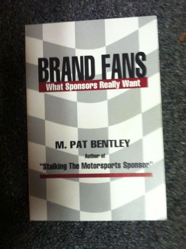 Brand fans what sponsors really want (m. pat bentley)