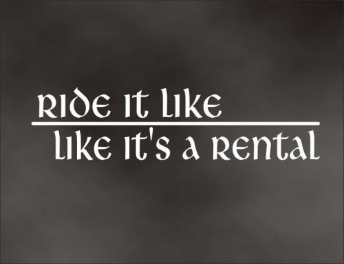 Ride it like it&#039;s a rental decal for snowmobile or motorcycle rider