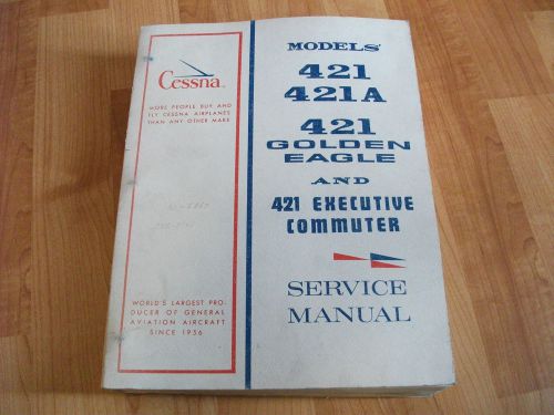 Cessna model 421 421a 421 golden eagle 421 exec commuter airplane service manual