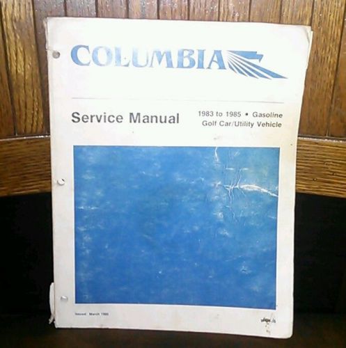 Columbia service manual 1983 to 1985  gasoline golf car 99496-85