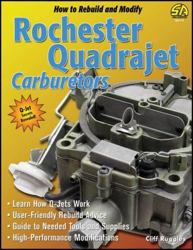 How to rebuild and modify rochestor quadrajet carburetors by cliff ruggles