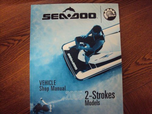 2005 brp sea doo vehicle shop manual 2-strokes models