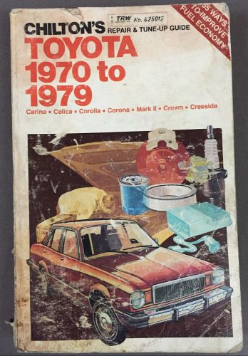 Chilton&#039;s repair &amp; tune up guide toyota 1970 to 1979 celica corolla &amp; more